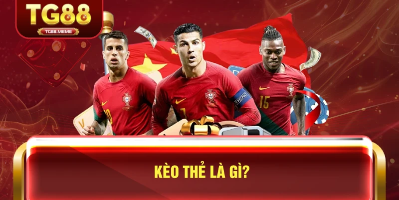 Kèo Thẻ Là Gì?